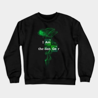 I (Am) the dan(Ge)r Crewneck Sweatshirt